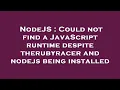 NodeJS Could not find a JavaScript runtime despite therubyracer and nodejs being installed