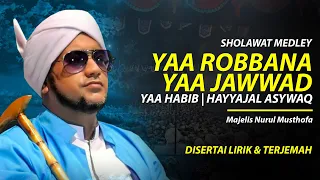 Download Sholawat Medley | Ya Robbana Ya Jawwad | Ya Habib | Hayyajal Asywaq - Majelis Nurul Musthofa MP3