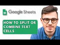 How to Split or Combine Text Cells with Google Sheets 2025 Guide