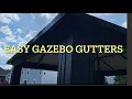 Easy gazebo gutters