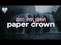 alec benjamin - paper crown (lyrics)