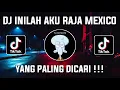 Download Lagu DJ INILAH AKU RAJA MEXICO TIKTOK VIRAL REMIX FULL BASS TERBARU 2022
