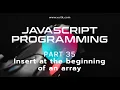 Learning Javascript Programming Part 35 Insert Items at the beginning of an array