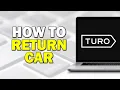 How To Return Turo Car Quick Tutorial