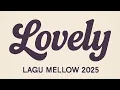 Download Lagu Live Lagu Mellow 2025 | Lovely – Buat Kamu yang Masih Menyimpan Rasa