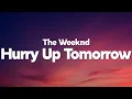 Download Lagu The Weeknd - Hurry Up Tomorrow (Lyrics)