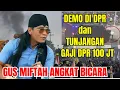 Download Lagu GUS MIFTAH ANGKAT BICARA DEMO DI DPR DAN TUNJANGAN - GAJI DPR 100 JUTA