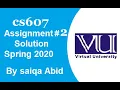 CS607 Assignment 2 Solution Spring 2020 by Saiqa Abid