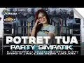 Download Lagu DJ POTRET TUA🔥ARANSEMEN STYLE PARTY SIMPATIK•COCOK BUAT SANTAI💫JINGLE AGS SOUND LUMAJANG