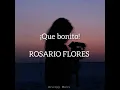 Download Lagu Rosario Flores // ¡Que bonito! (Letra)