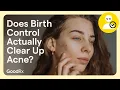 Does Birth Control Actually Clear Up Acne An OB-GYN Explains GoodRx