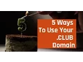 5 Ways To Use Your CLUB Domain