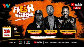 🔴#LIVE: CHEMBE ZE DON/PLUTO TZ NA DRAMA TZ  NDANI YA  FRESH WEEKEND WASAFI FM  29/8/2026