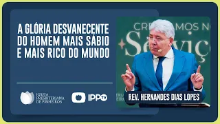 SALOMÃO: ENTRE A GLÓRIA E A DECADÊNCIA | Rev. Hernandes Dias Lopes | IPP