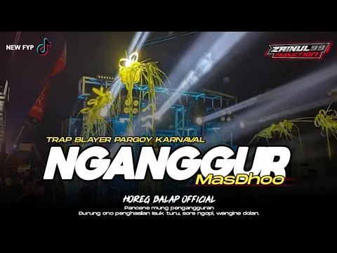 Download MP3 DJ NGANGGUR MASDHO VERSI TRAP BLAYER PARGOY COCOK BUAT KARNAVAL 2024