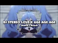 Download Lagu DJ STEREO LOVE X AGE AGE AGE (Slowed + Reverb) 🎧