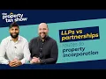 INCORPORATE Buy-To-Let Properties to SAVE TAX LLPs vs Partnerships The Property Tax Show E04