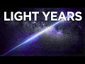 Light Years The Distance We Can t Comprehend