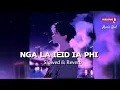 Download Lagu NGA KA IEID IA PHI _ Slowed \u0026 Reverb (Bass Boosted)