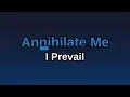 Annihilate Me - I Prevail (KARAOKE)