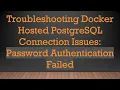 Troubleshooting Docker Hosted PostgreSQL Connection Issues Password Authentication Failed