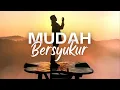 Download Lagu MUDAH BERSYUKUR - BUYA YAHYA