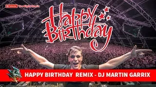 Download HAPPY BIRTHDAY  REMIX - DJ MARTIN GARRIX (TO ME 1108) MP3