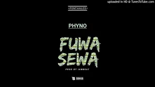 phyno fuwa sewa