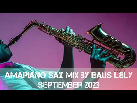 Download MP3 AMAPIANO SAXOPHONE MIX BY BAUS L8LY