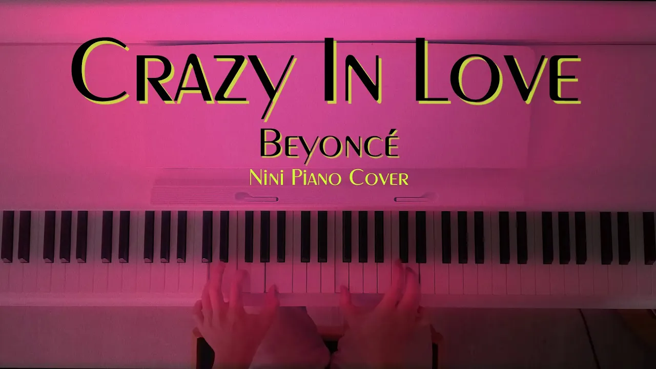 Beyoncé - Crazy In Love (Fifty Shades of Grey) | Nini Piano Cover Beyoncé - Crazy In Love (Fifty Shades of Grey) | Nini Piano Cover