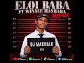 ELOI BABA FT WINNIE MASHABA_REMIX_DJ MAKHALO