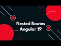 Angular 19 Tutorial Master Nested Routes for Complex Applications