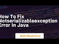 How to fix notserializableexception error in java