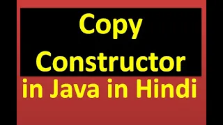 Lecture 17 Copy constructor in Java in Hindi Copy Constructor examples