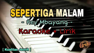 Download Karaoke Sepertiga Malam - Rey Mbayang ( Karaoke + Lirik ) Kualitas Jernih MP3