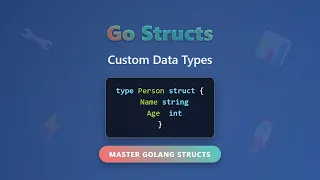 Go Structs Tutorial for Beginners Master Custom Data Types