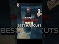 ANIME CHARACTER WITH BEST HAIRCUTS