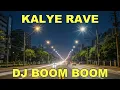 Download Lagu DJ BOOM BOOM / KALYE RAVE / BEST MUSIC
