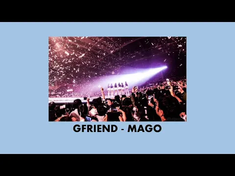 Download MP3 GFRIEND - MAGO | but you're in an empty arena