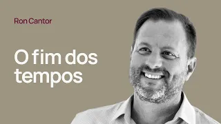 O FIM DOS TEMPOS - Ron Cantor