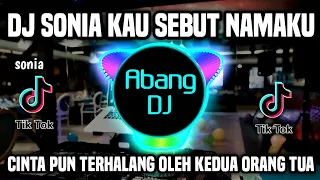 Download DJ SONIA KAU SEBUT NAMAKU REMIX FULL BASS VIRAL TIKTOK 2022 CINTA PUN TERHALANG OLEH KEDUA ORANG TUA MP3