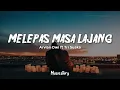 Melepas Masa Lajang - Arvian Dwi Ft Tri Suaka (Lirik)