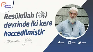 Resûlullah (ﷺ) devrinde iki kere haccedilmiştir