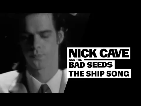 Download MP3 Nick Cave \u0026 The Bad Seeds - The Ship Song