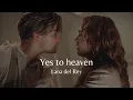 Lana del Rey- yes to heaven (lyrics) I've got my eye on you