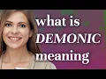 Demonic meaning of Demonic