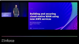 AWS re:Inforce 2022 - Building and securing cloud-native WAN using new AWS services (NIS309)