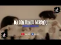 DJ LON RINDU MERINDU MENGKANE VIRAL TIKTOK 2023