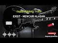 Download Lagu Exist - Mencari Alasan - Guitar Backing Track