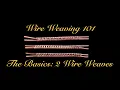 Wire weaving 101 Easy 2 wire weave tutorial Beginner level